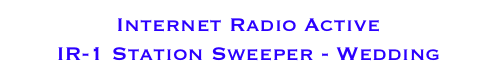 Internet Radio Active 
IR-1 Station Sweeper - Wedding