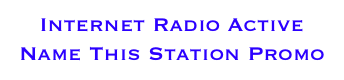 Internet Radio Active
Name This Station Promo