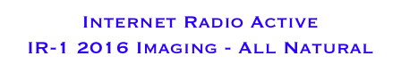 Internet Radio Active 
IR-1 2016 Imaging - All Natural