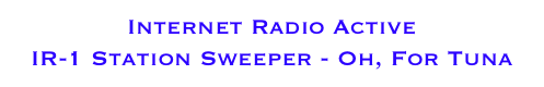 Internet Radio Active 
IR-1 Station Sweeper - Oh, For Tuna