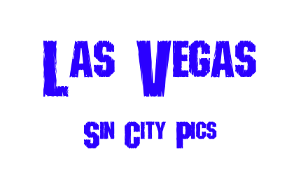 Las Vegas
Sin City Pics
