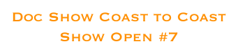 Doc Show Coast to Coast
Show Open #7