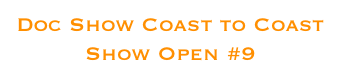 Doc Show Coast to Coast
Show Open #9