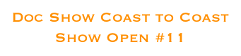 Doc Show Coast to Coast
Show Open #11