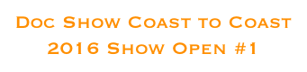Doc Show Coast to Coast
2016 Show Open #1