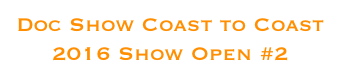 Doc Show Coast to Coast
2016 Show Open #2