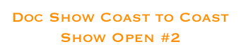 Doc Show Coast to Coast
Show Open #2
