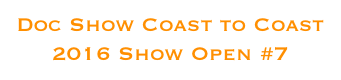 Doc Show Coast to Coast
2016 Show Open #7